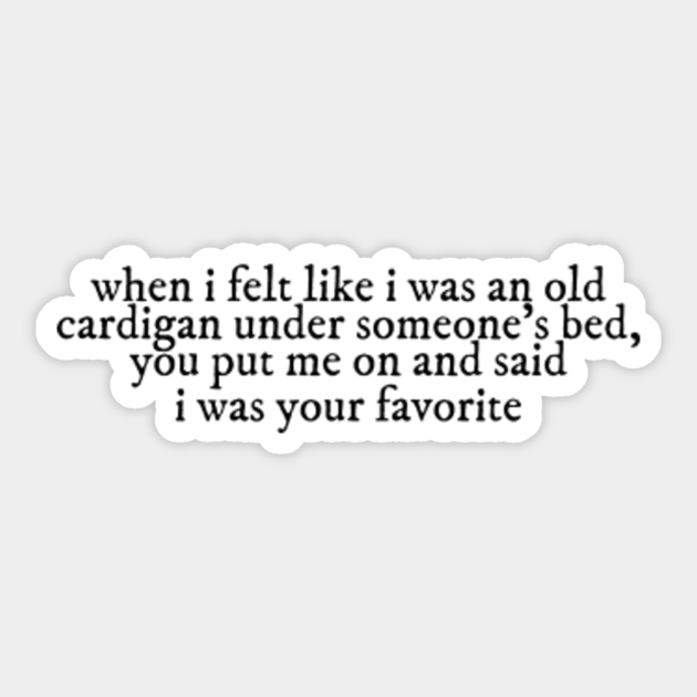 Cardigan Lyrics Taylor Swift When I Felt Like I Was An Old Cardigan